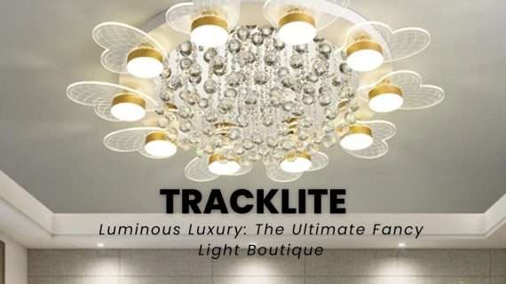 Discover Elegance and Illumination with Tracklite’s Best Fancy Lights
